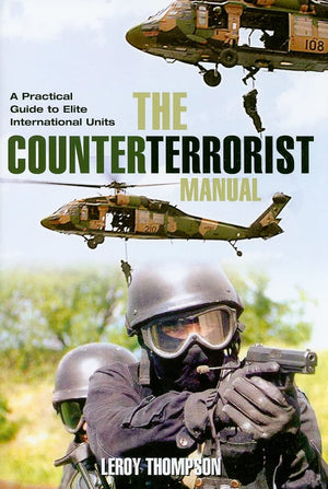 The Counter Terrorist Manual: A Practical Guide To Elite International Units,Used