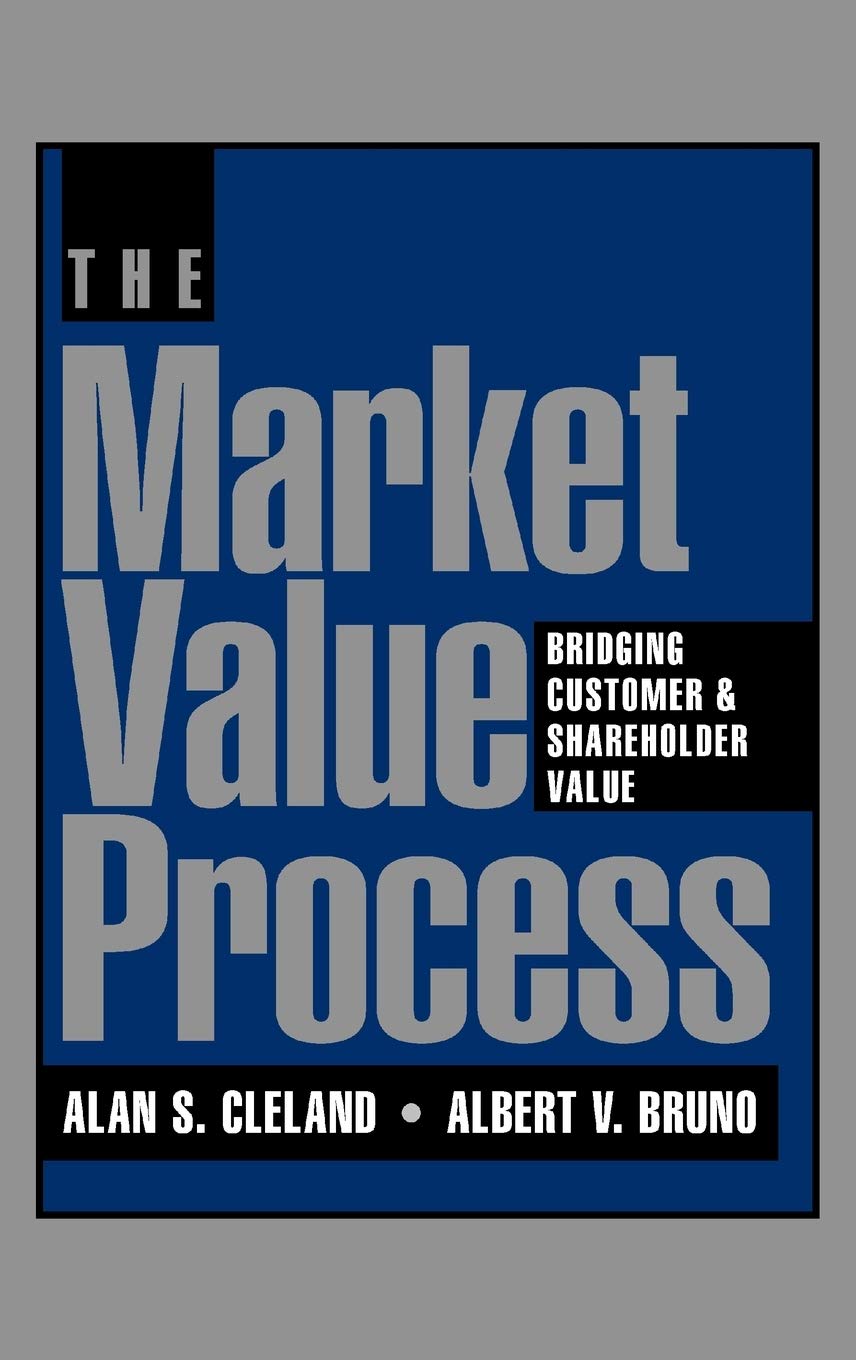 The Market Value Process: Bridging Customer & Shareholder Value,Used