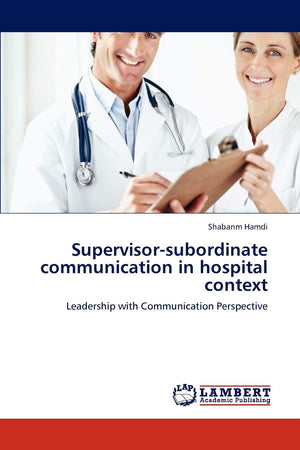 Supervisorsubordinate communication in hospital context: Leadership with Communication Perspective,Used