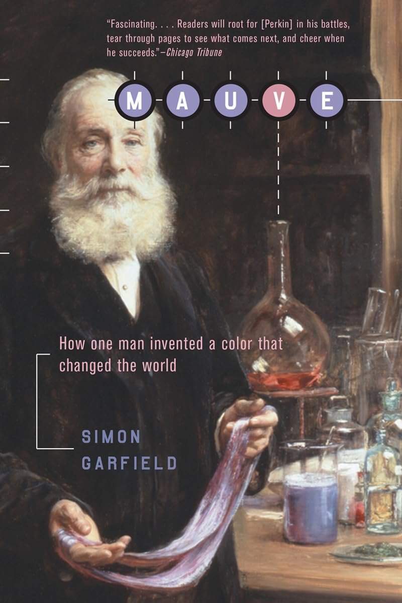 Mauve: How One Man Invented A Color That Changed The World,New