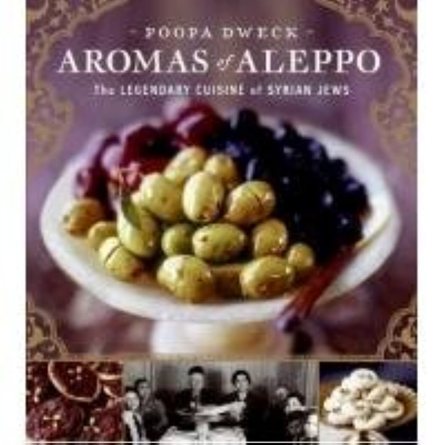 Aromas Of Aleppo: The Legendary Cuisine Of Syrian Jews,New