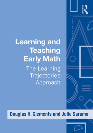 Learning And Teaching Early Math: The Learning Trajectories Approach (Studies In Mathematical Thinking And Learning Series),New