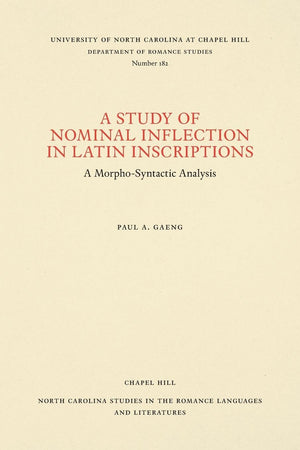 A Study of Nominal Inflection in Latin Inscriptions: A MorphoSyntactic Analysis (North Carolina Studies in the Romance Language,Used