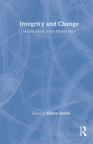 Integrity and Change: Mental Health in the Market Place,Used