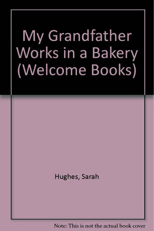 My Grandfather Works in a Bakery (Welcome Books: My Family at Work),Used