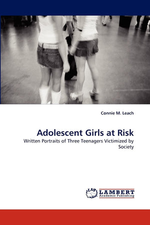 Adolescent Girls at Risk: Written Portraits of Three Teenagers Victimized by Society,Used