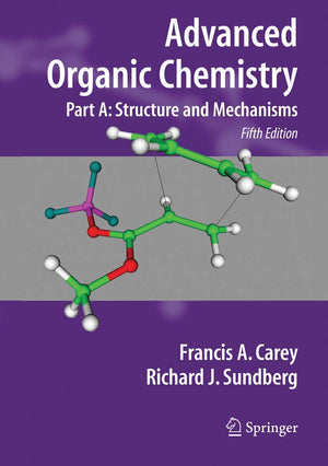 Advanced Organic Chemistry, Part A: Structure And Mechanisms,Used