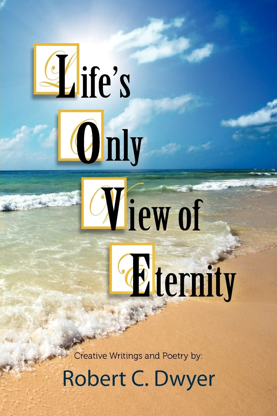 Life's Only View of Eternity,New
