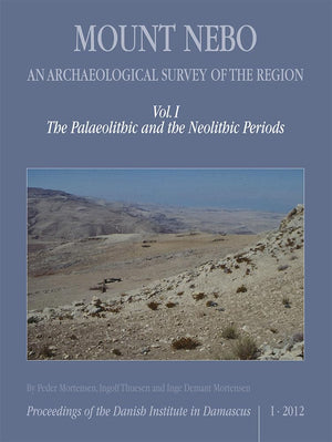 Mount Nebo, An Archaeological Survey of the Region: Volume I, The Palaeolithic and the Neolithic Periods (Proceedings of the Dan,Used