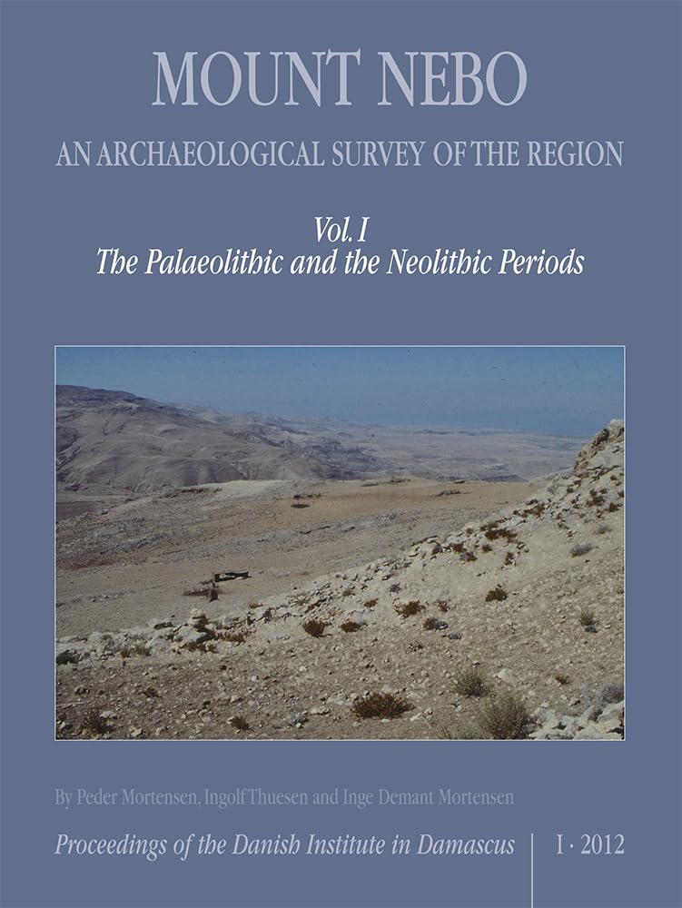 Mount Nebo, An Archaeological Survey of the Region: Volume I, The Palaeolithic and the Neolithic Periods (Proceedings of the Dan,Used