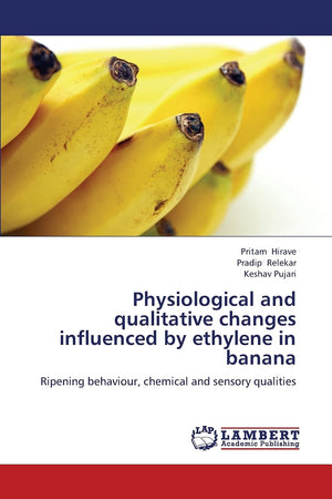 Physiological and qualitative changes influenced by ethylene in banana: Ripening behaviour, chemical and sensory qualities,Used