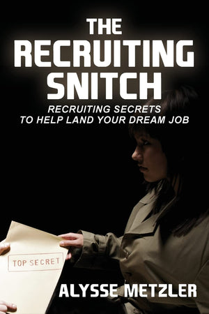 The Recruiting Snitch: Recruiting secrets to help land your dream job.,Used