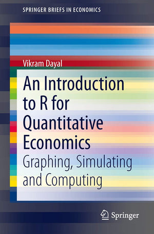 An Introduction to R for Quantitative Economics: Graphing, Simulating and Computing (SpringerBriefs in Economics),Used