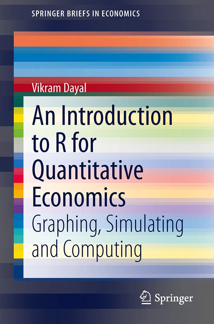 An Introduction to R for Quantitative Economics: Graphing, Simulating and Computing (SpringerBriefs in Economics),Used