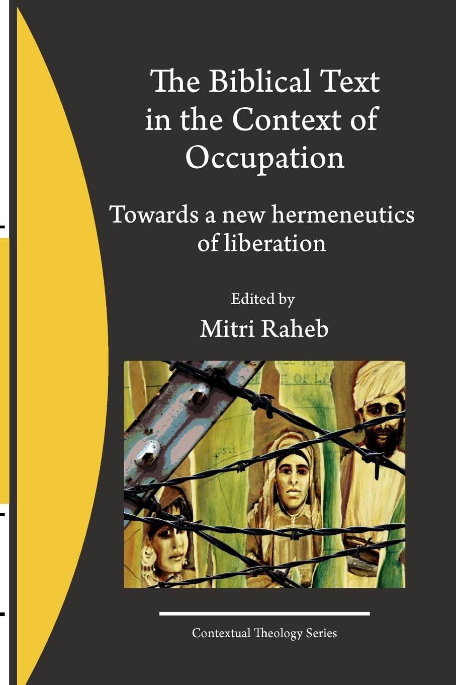 The Biblical Text In The Context Of Occupation: Towards A New Hermeneutics Of Liberation (Contextual Theology),Used
