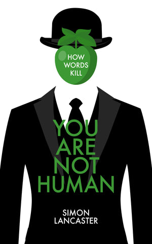 You Are Not Human: How Words Kill,Used