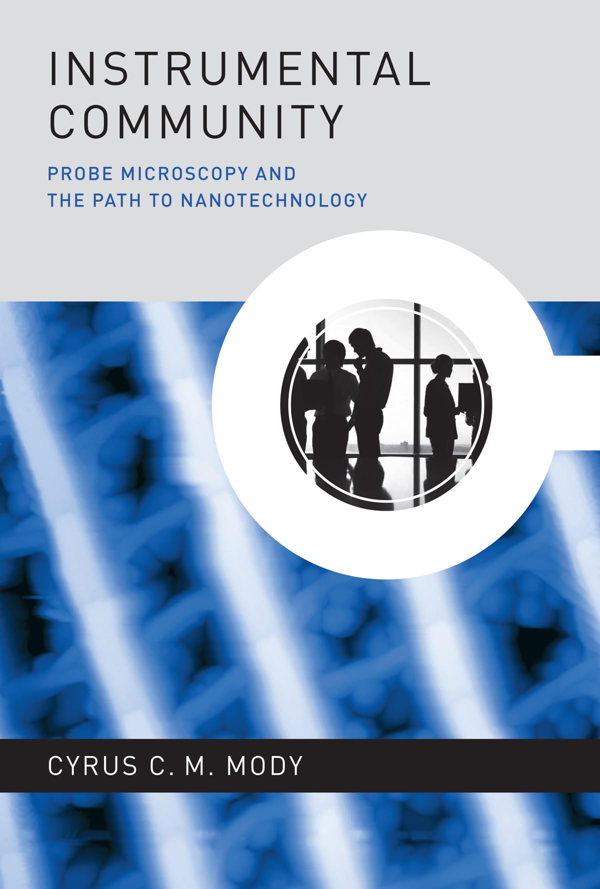 Instrumental Community: Probe Microscopy and the Path to Nanotechnology (Inside Technology (Hardcover)),Used