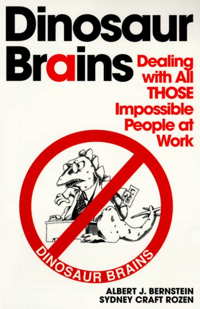 Dinosaur Brains: Dealing with All THOSE Impossible People at Work,Used