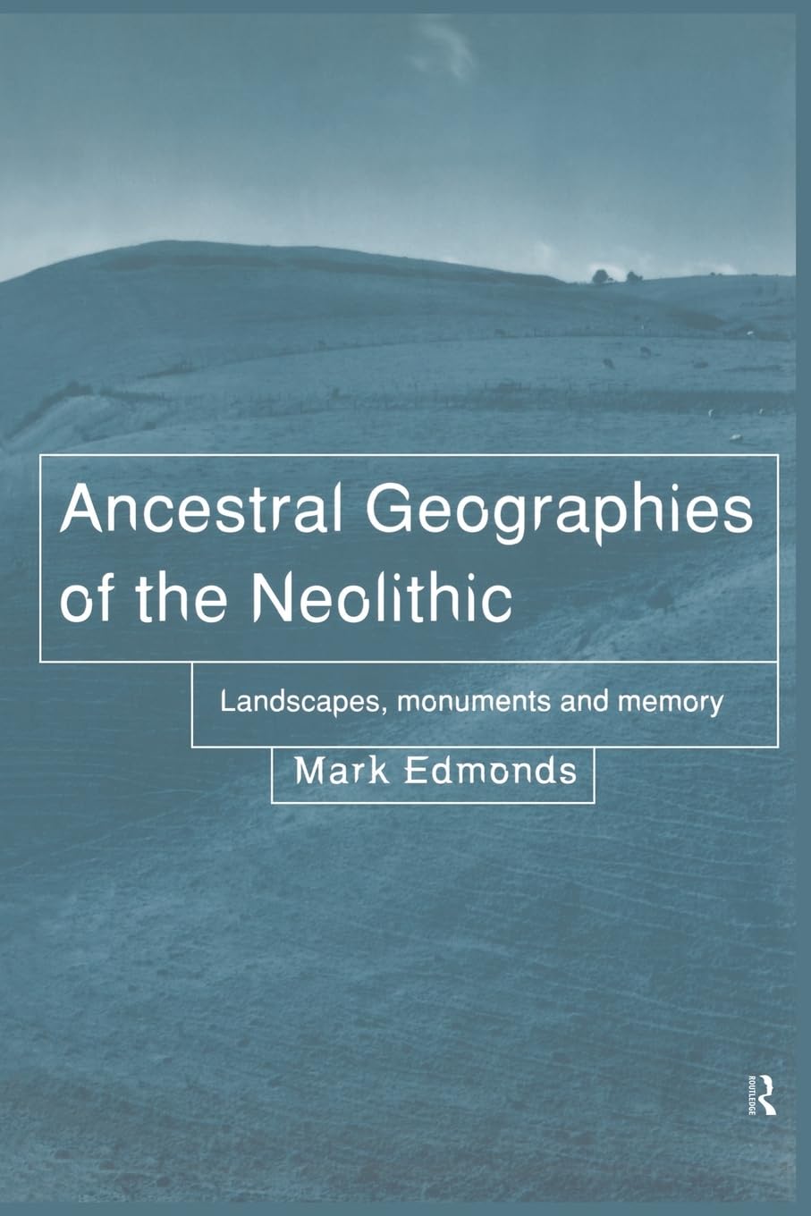 Ancestral Geographies of the Neolithic,New