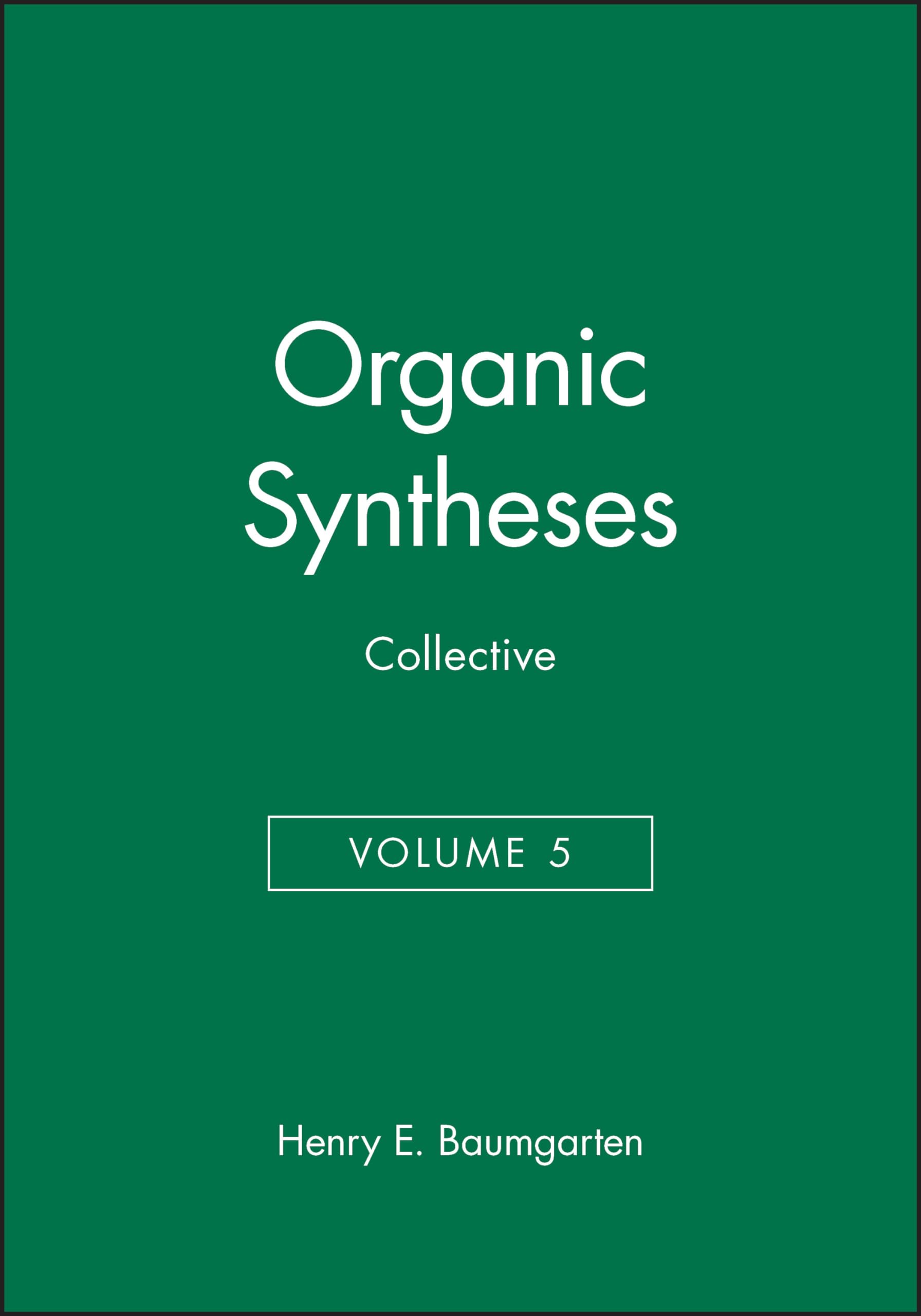 Organic Syntheses, Collective Volume 5 (Organic Syntheses Collective Volumes),New