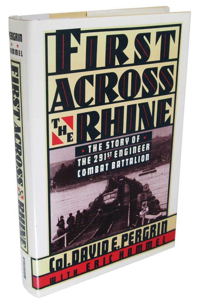 First Across the Rhine: The 291st Engineer Combat Battalion in France, Belgium, and Germany,New