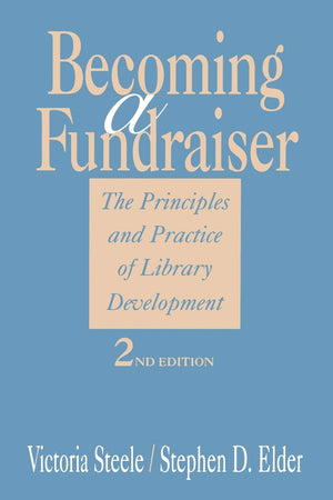 Becoming a Fundraiser: The Principles and Practice of Library Development,Used