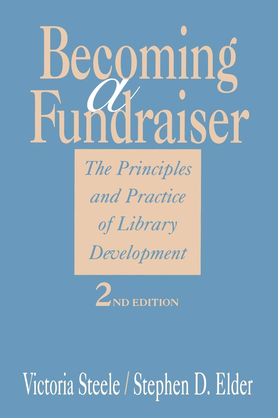 Becoming a Fundraiser: The Principles and Practice of Library Development,Used