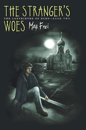 The Stranger'S Woes: The Labyrinths Of Echo, Book Two (The Labyrinths Of Echo, 2)