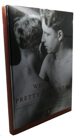 Whos a Pretty Boy, Then?: One Hundred & Fifty Years of Gay Life in Pictures