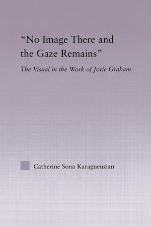 No Image There and the Gaze Remains (Studies in Major Literary Authors)