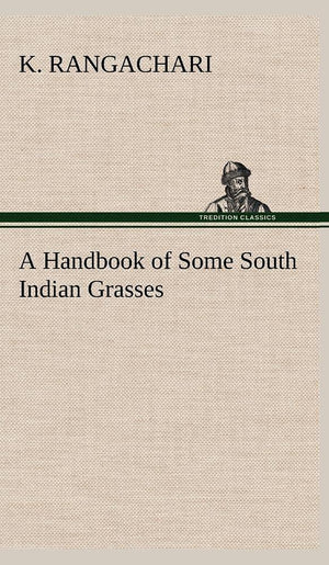 A Handbook of Some South Indian Grasses,Used