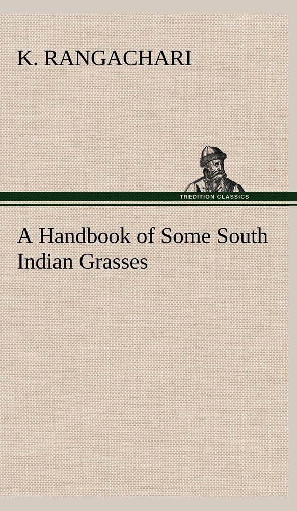 A Handbook of Some South Indian Grasses,Used