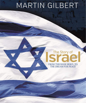 The Story Of Israel: From The Birth Of A Nation To The Present Day,New