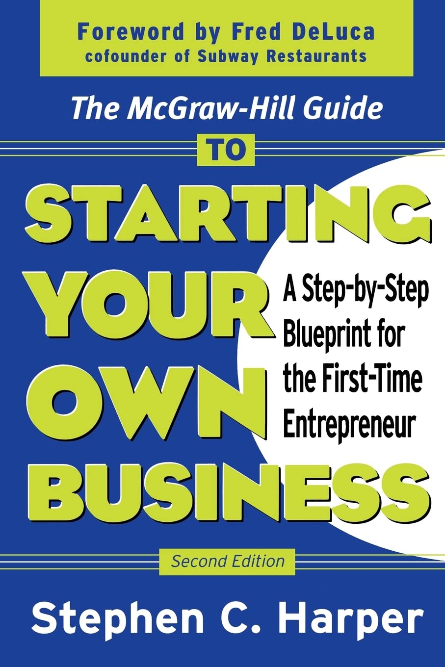The McGrawHill Guide to Starting Your Own Business : A StepByStep Blueprint for the FirstTime Entrepreneur,Used