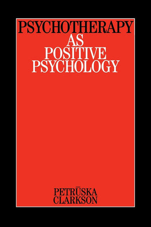 Psychotherapy as Positive Psychology (Clarkson on Psychotherapy),Used