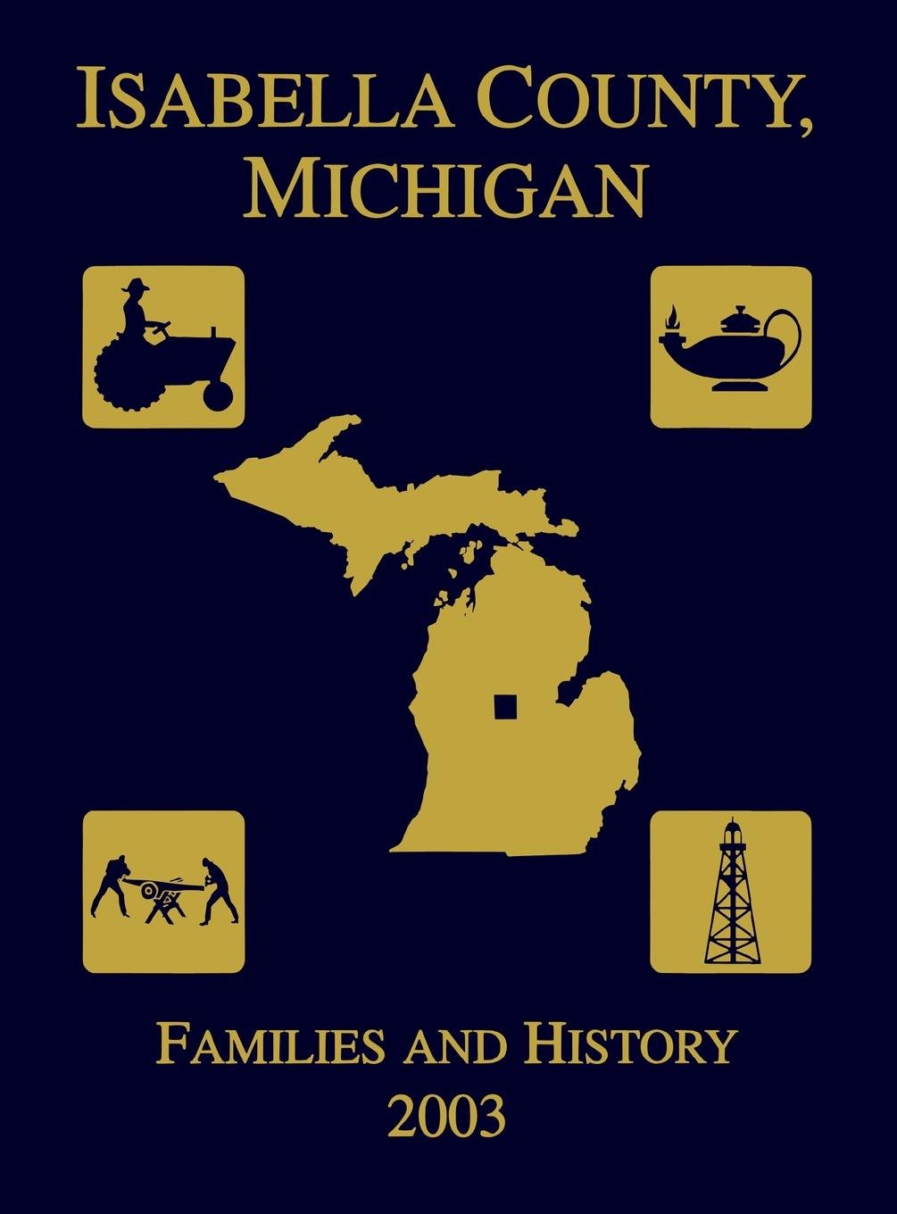 Isabella County, Michigan: Families & History 2003,New