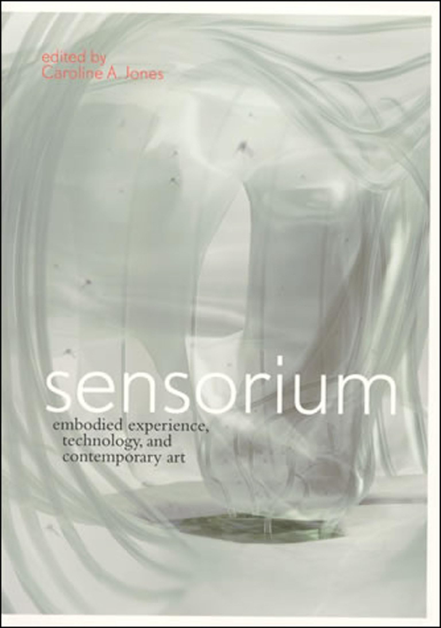 Sensorium: Embodied Experience, Technology, And Contemporary Art (Mit Press),New