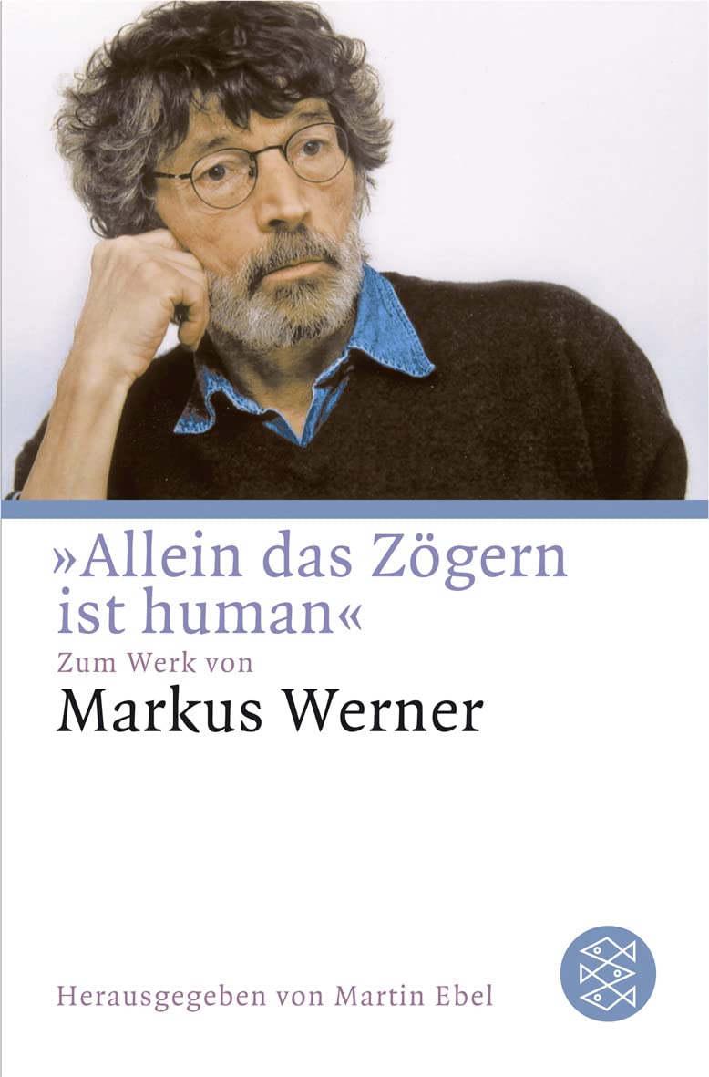 Allein das Zgern ist human: Zum Werk von Markus Werner,Used