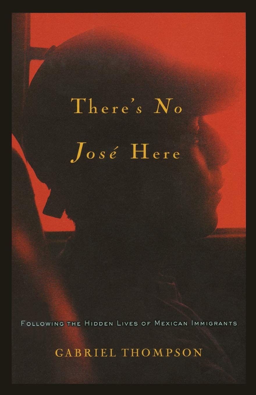 There's No Jose Here: Following the Hidden Lives of Mexican Immigrants,Used
