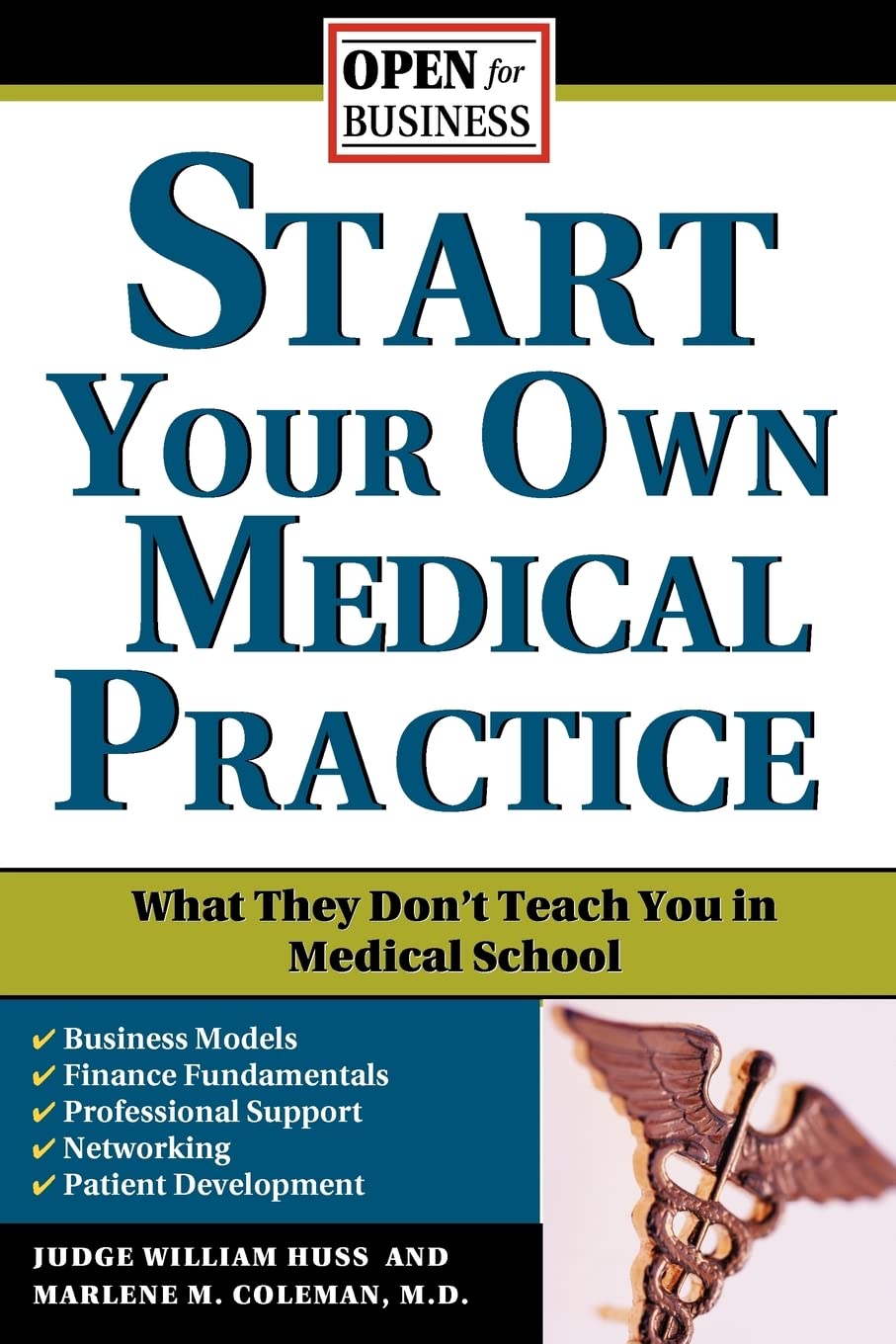 Start Your Own Medical Practice: A Guide to All the Things They Don't Teach You in Medical School about Starting Your Own Practi,Used