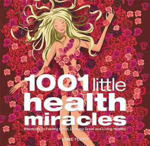 1001 Little Health Miracles: Shortcuts to Feeling Good, Looking Great, and Living Healthy,Used