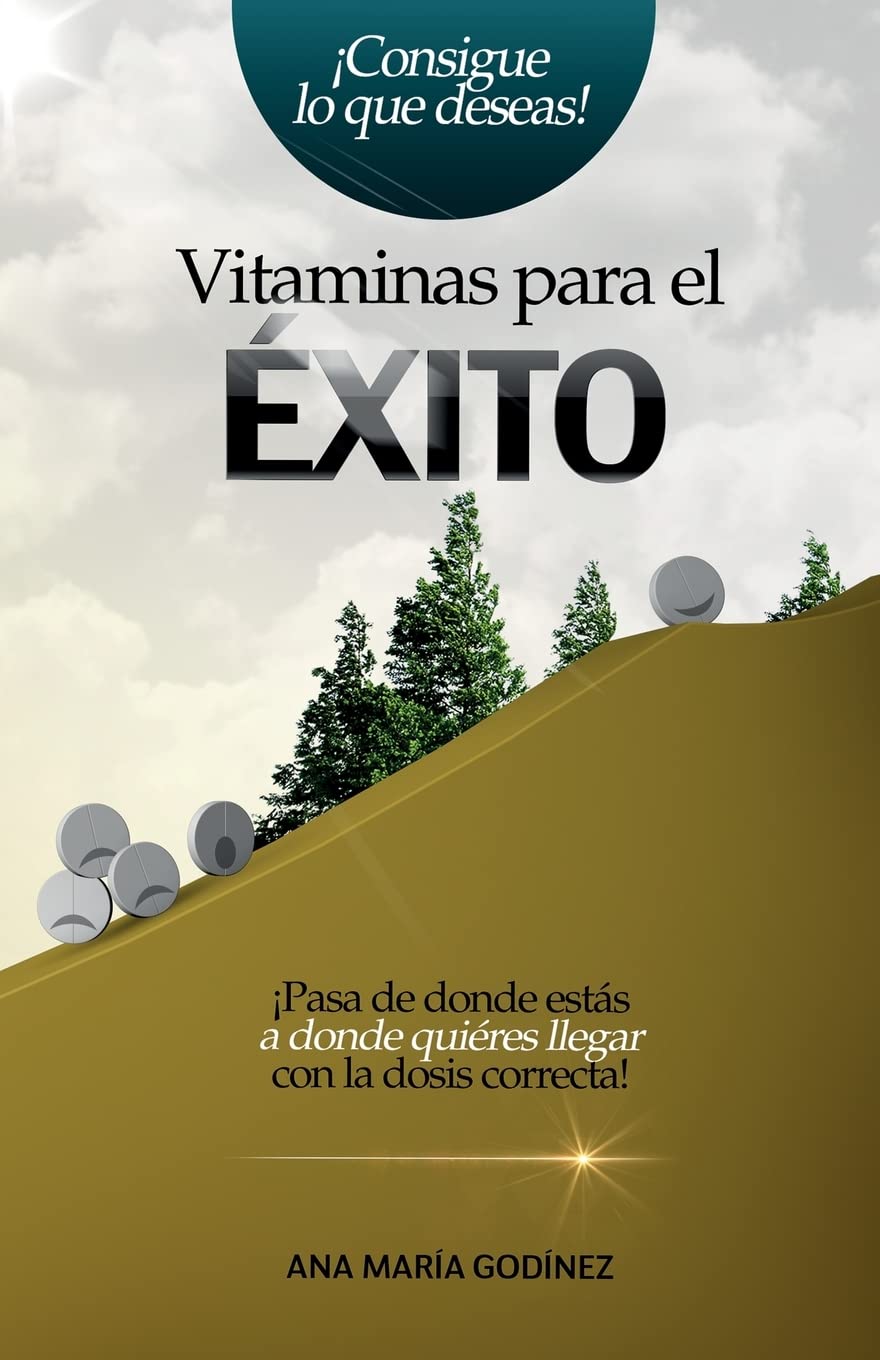 Vitaminas para el Exito: Pasa de donde estas a donde quieras llegar con la dosis correcta! (Spanish Edition),Used