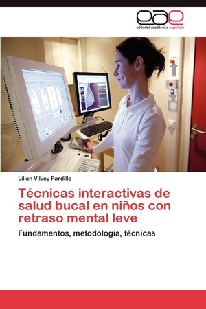 Tcnicas interactivas de salud bucal en nios con retraso mental leve: Fundamentos, metodologa, tcnicas (Spanish Edition),Used