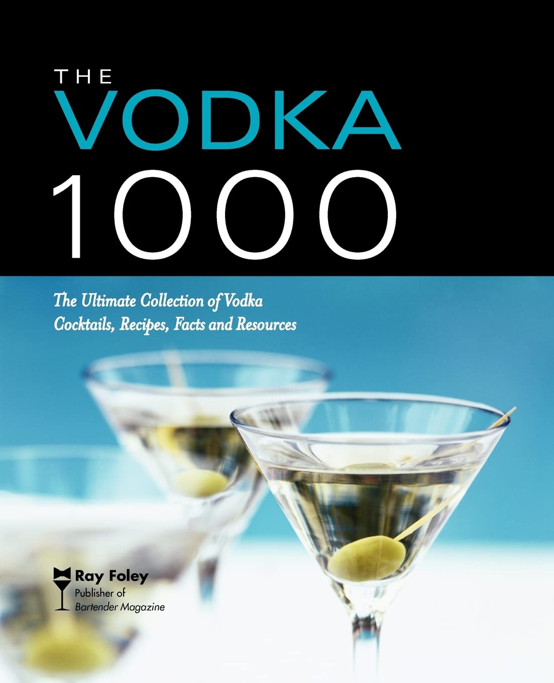 The Vodka 1000: The Ultimate Collection Of Vodka Cocktails, Recipes, Facts, And Resources (Bartender Magazine),Used