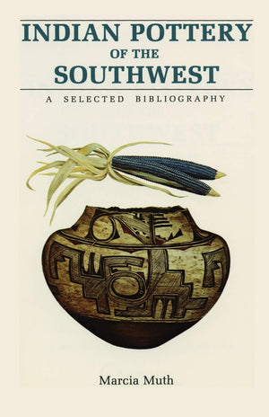 Indian Pottery Of The Southwest: A Selected Bibliography,New