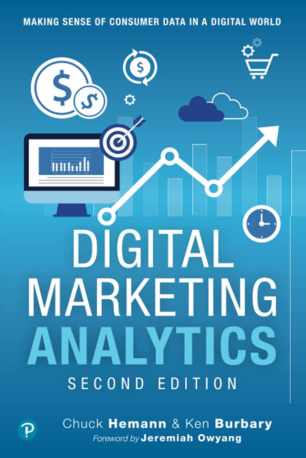 Digital Marketing Analytics: Making Sense of Consumer Data in a Digital World (Que BizTech),New