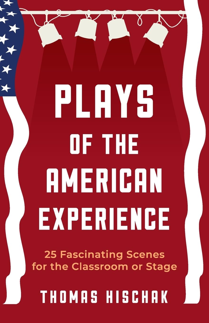 Plays Of The American Experience: 25 Fascinating Scenes For The Classroom Or Stage,Used