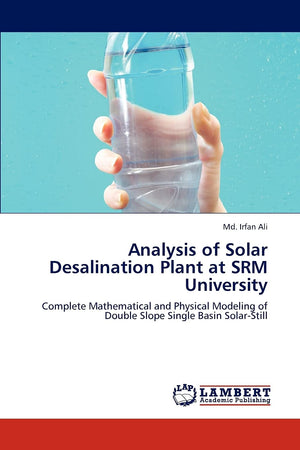 Analysis of Solar Desalination Plant at SRM University: Complete Mathematical and Physical Modeling of Double Slope Single Basin,Used