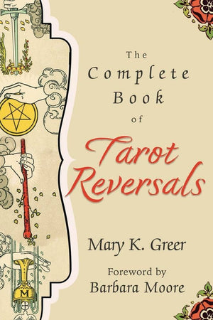 The Complete Book of Tarot Reversals (Special Topics in Tarot Series, 1),New