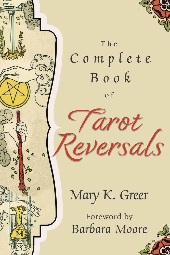The Complete Book of Tarot Reversals (Special Topics in Tarot Series, 1),New